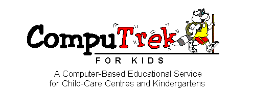 CompuTrek for Kids - A Computer-Based Educational Service for Child-Care Centres and Kindergartens